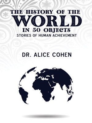 cover image of The History of the World in 50 Objects--Stories of Human Achievement